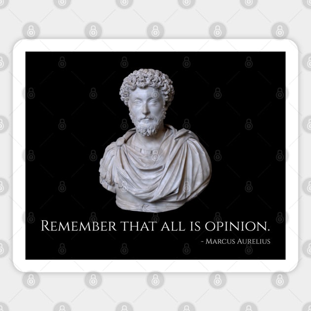 Caesar Marcus Aurelius Quote - Remember That All Is Opinion Magnet by Styr Designs